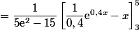 = \dfrac{1}{5\text{e}^2-15}\left[\dfrac{1}{0,4}\text{e}^{0,4x}-x\right]_3^5 